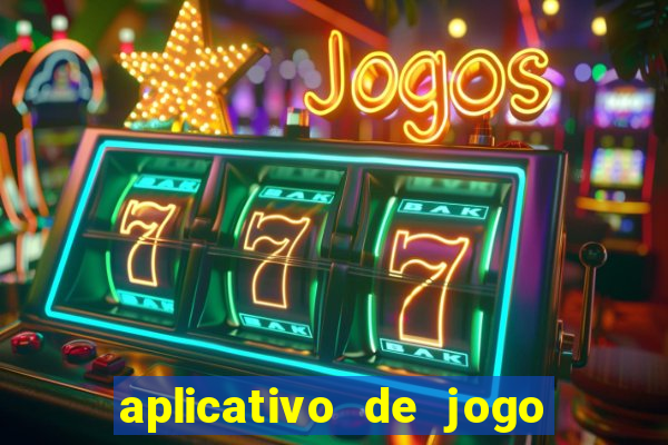 aplicativo de jogo pra ganhar dinheiro